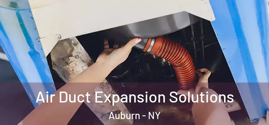  Air Duct Expansion Solutions Auburn - NY