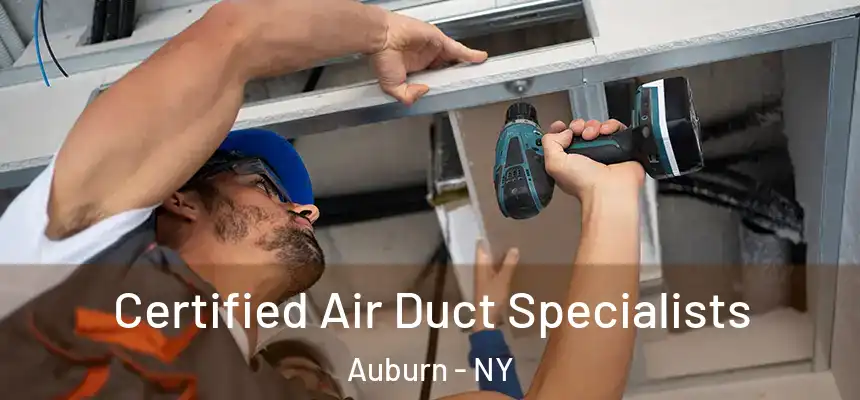 Certified Air Duct Specialists Auburn - NY
