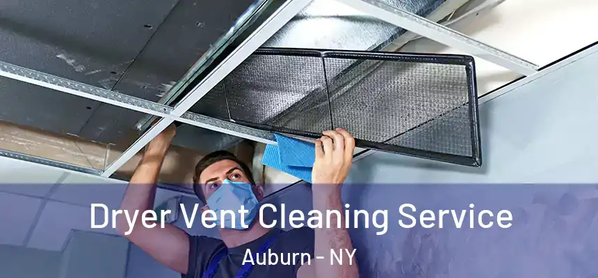  Dryer Vent Cleaning Service Auburn - NY