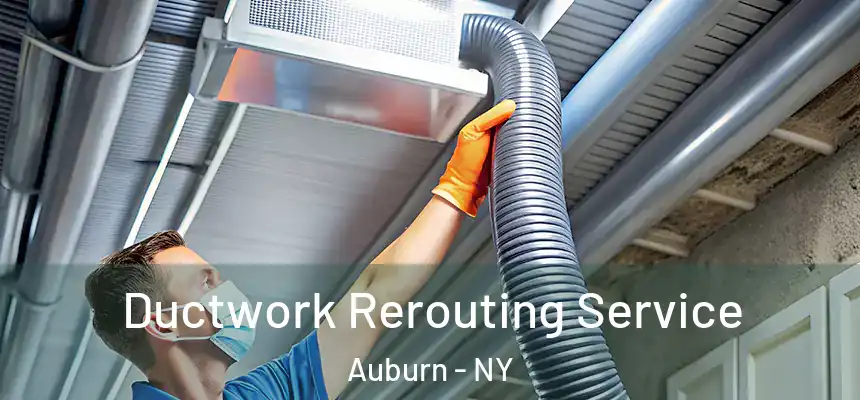  Ductwork Rerouting Service Auburn - NY