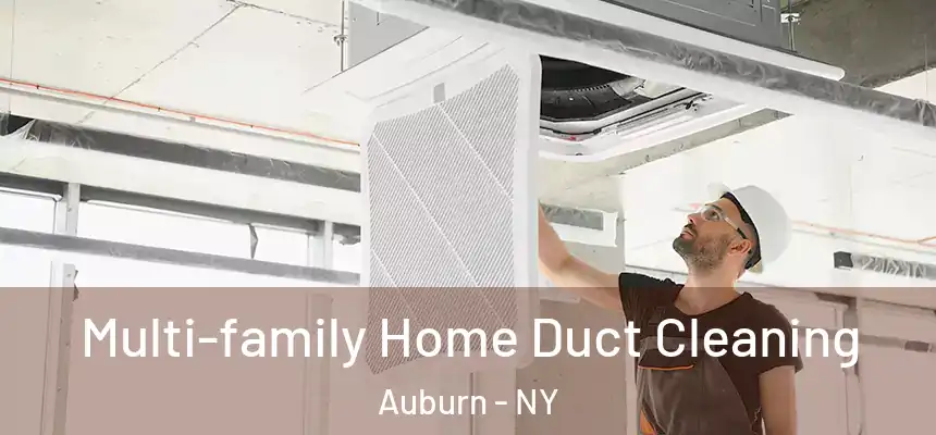 Multi-family Home Duct Cleaning Auburn - NY