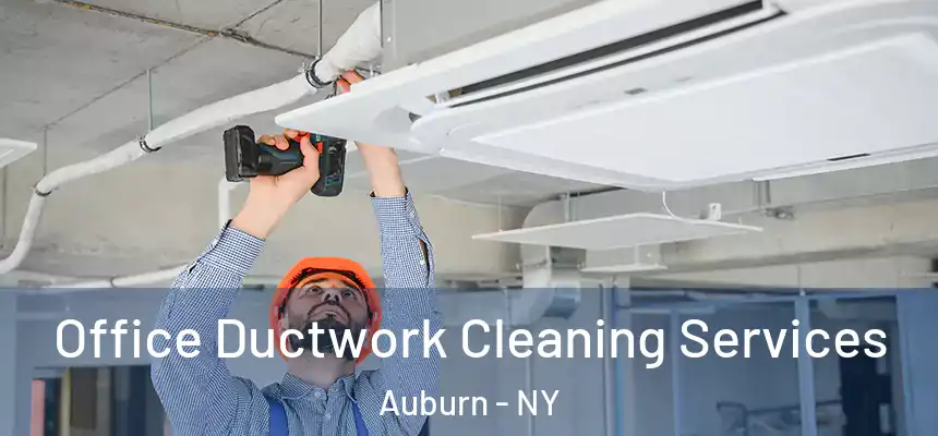  Office Ductwork Cleaning Services Auburn - NY
