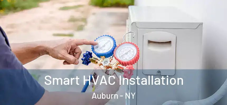  Smart HVAC Installation Auburn - NY