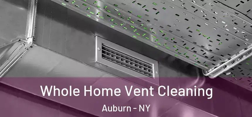  Whole Home Vent Cleaning Auburn - NY